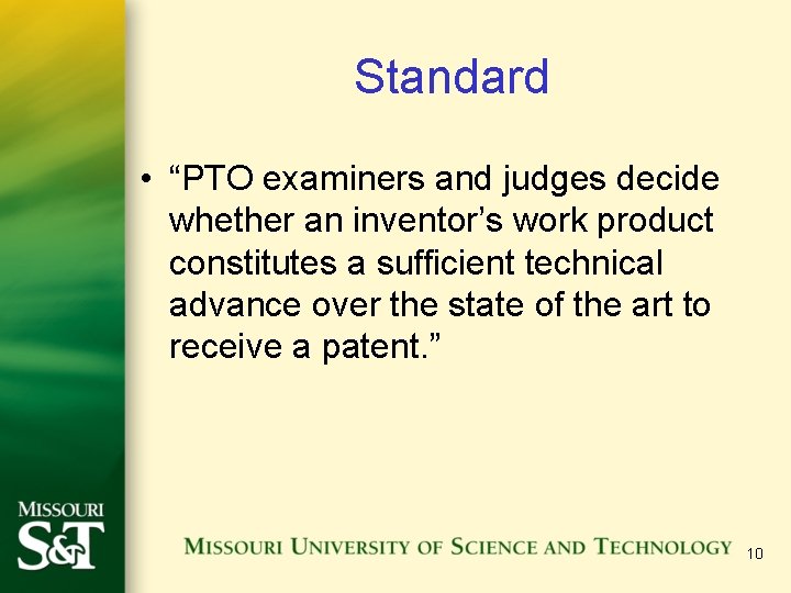 Standard • “PTO examiners and judges decide whether an inventor’s work product constitutes a