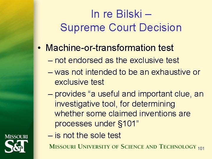 In re Bilski – Supreme Court Decision • Machine-or-transformation test – not endorsed as