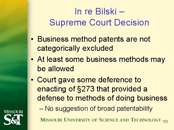 In re Bilski – Supreme Court Decision • Business method patents are not categorically