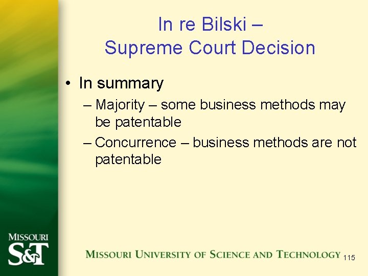 In re Bilski – Supreme Court Decision • In summary – Majority – some