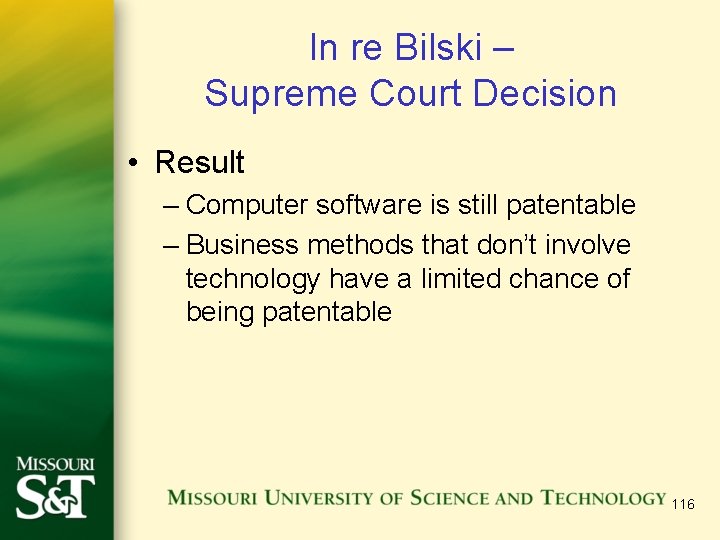 In re Bilski – Supreme Court Decision • Result – Computer software is still