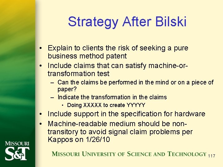 Strategy After Bilski • Explain to clients the risk of seeking a pure business