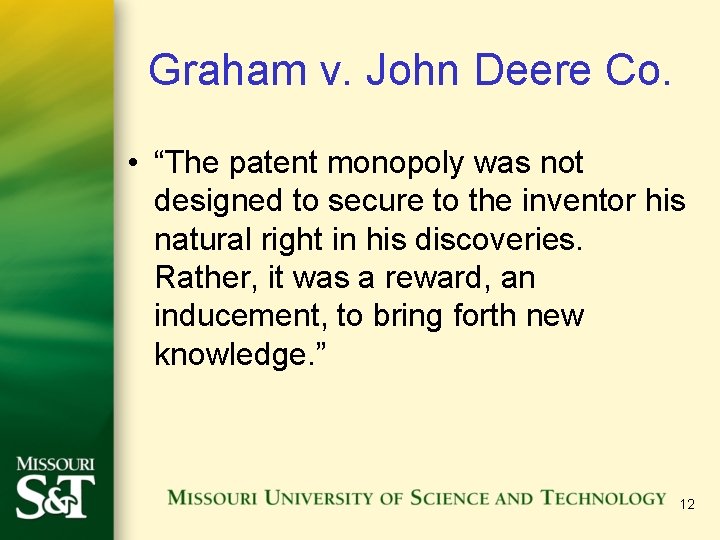 Graham v. John Deere Co. • “The patent monopoly was not designed to secure