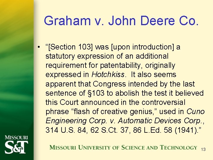 Graham v. John Deere Co. • “[Section 103] was [upon introduction] a statutory expression