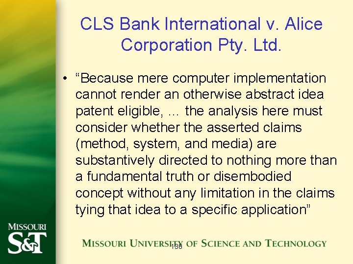 CLS Bank International v. Alice Corporation Pty. Ltd. • “Because mere computer implementation cannot