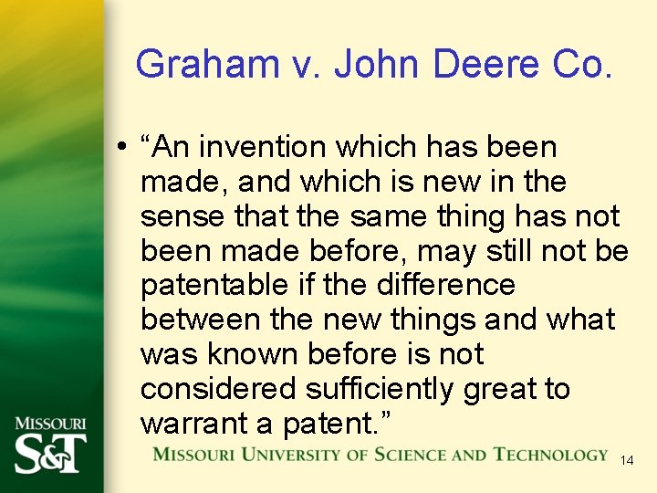 Graham v. John Deere Co. • “An invention which has been made, and which