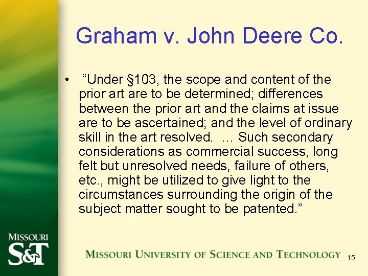 Graham v. John Deere Co. • “Under § 103, the scope and content of