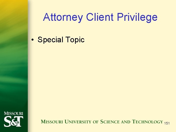 Attorney Client Privilege • Special Topic 151 