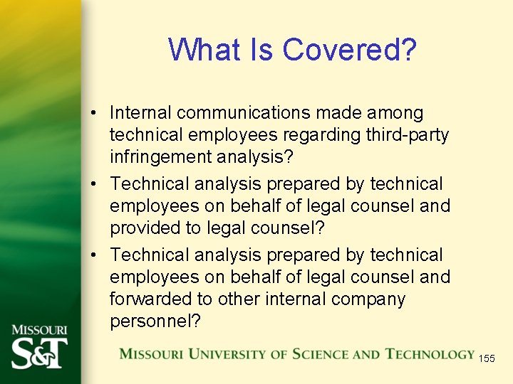 What Is Covered? • Internal communications made among technical employees regarding third-party infringement analysis?