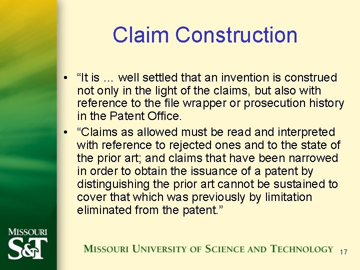 Claim Construction • “It is … well settled that an invention is construed not