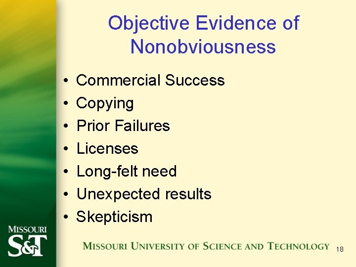 Objective Evidence of Nonobviousness • • Commercial Success Copying Prior Failures Licenses Long-felt need
