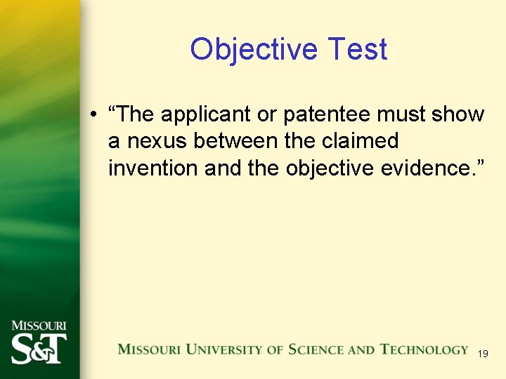Objective Test • “The applicant or patentee must show a nexus between the claimed