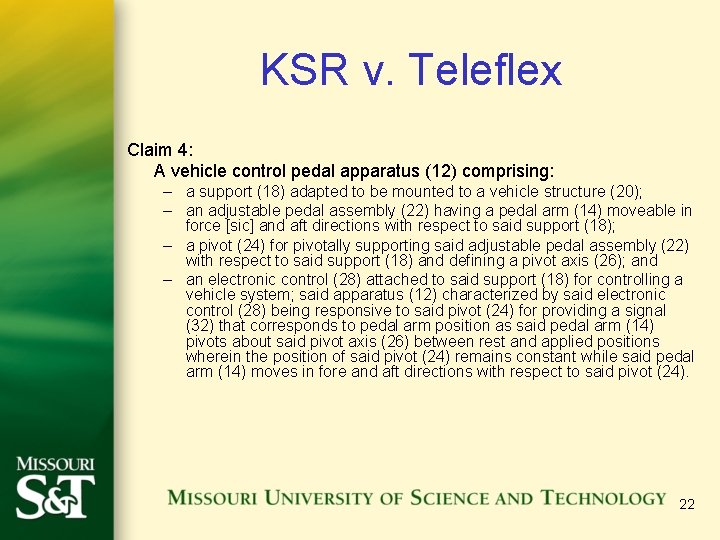 KSR v. Teleflex Claim 4: A vehicle control pedal apparatus (12) comprising: – a