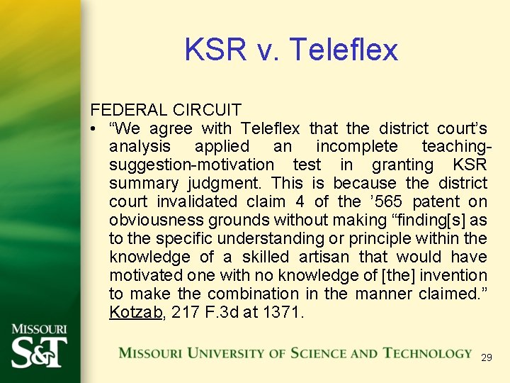 KSR v. Teleflex FEDERAL CIRCUIT • “We agree with Teleflex that the district court’s