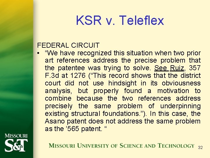 KSR v. Teleflex FEDERAL CIRCUIT • “We have recognized this situation when two prior