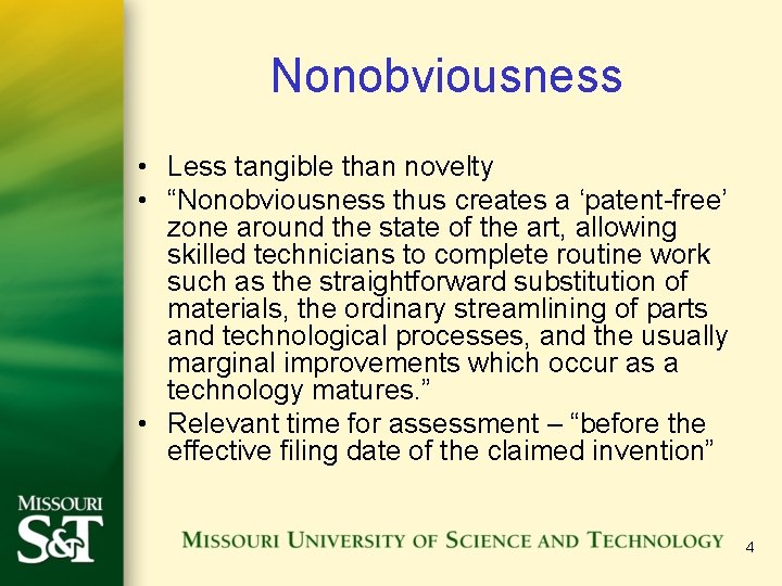 Nonobviousness • Less tangible than novelty • “Nonobviousness thus creates a ‘patent-free’ zone around