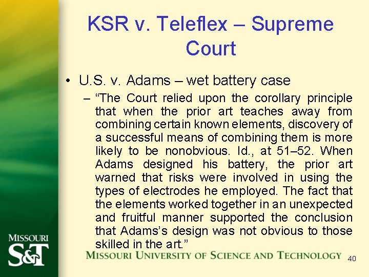 KSR v. Teleflex – Supreme Court • U. S. v. Adams – wet battery