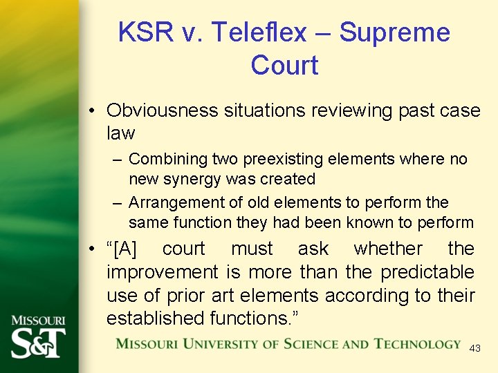 KSR v. Teleflex – Supreme Court • Obviousness situations reviewing past case law –