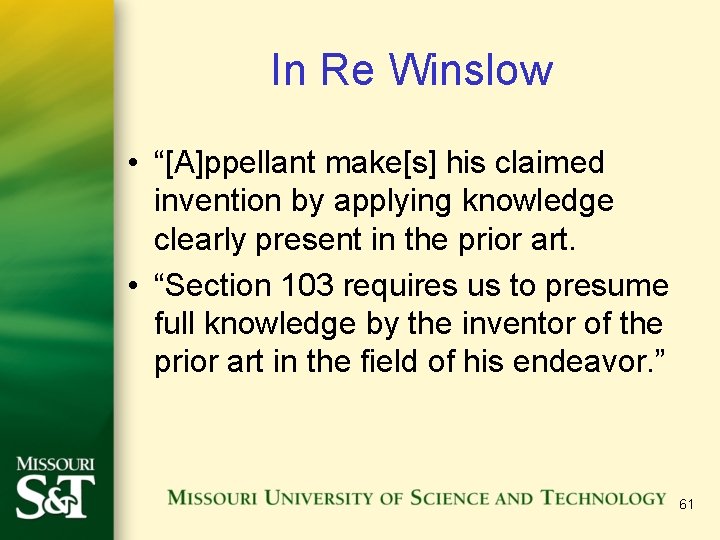 In Re Winslow • “[A]ppellant make[s] his claimed invention by applying knowledge clearly present