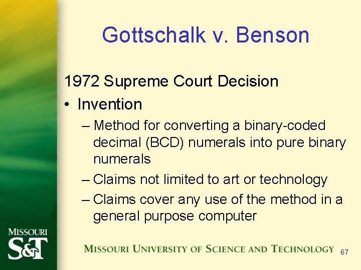 Gottschalk v. Benson 1972 Supreme Court Decision • Invention – Method for converting a