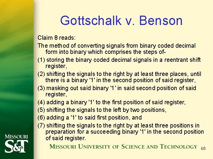 Gottschalk v. Benson Claim 8 reads: The method of converting signals from binary coded