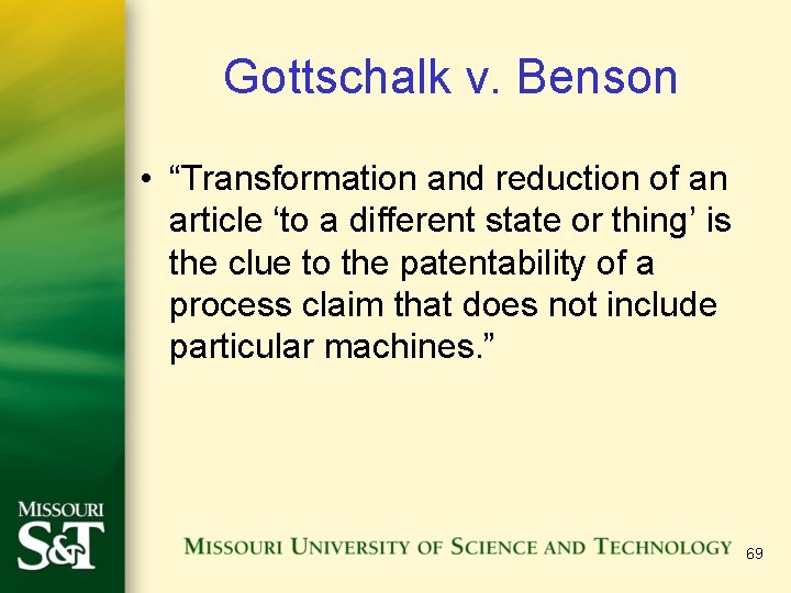 Gottschalk v. Benson • “Transformation and reduction of an article ‘to a different state