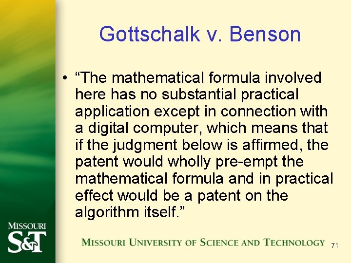 Gottschalk v. Benson • “The mathematical formula involved here has no substantial practical application