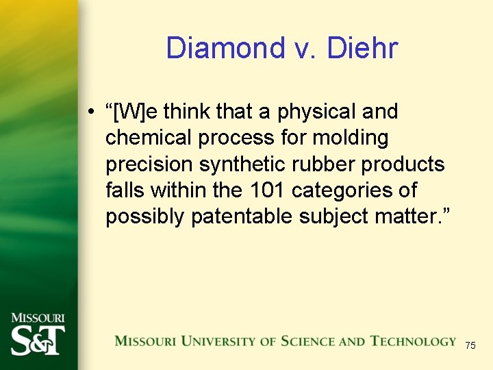 Diamond v. Diehr • “[W]e think that a physical and chemical process for molding