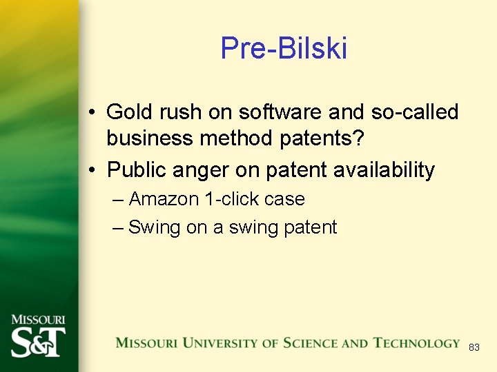 Pre-Bilski • Gold rush on software and so-called business method patents? • Public anger