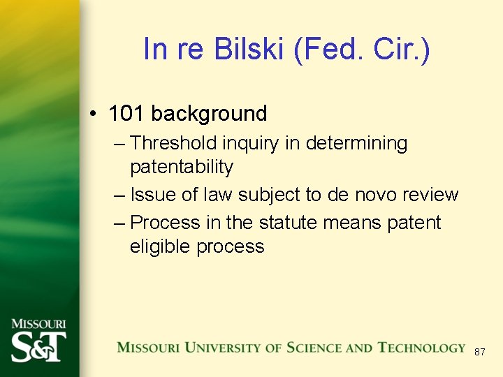 In re Bilski (Fed. Cir. ) • 101 background – Threshold inquiry in determining