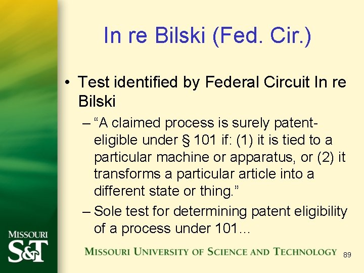 In re Bilski (Fed. Cir. ) • Test identified by Federal Circuit In re