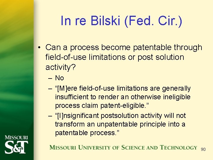 In re Bilski (Fed. Cir. ) • Can a process become patentable through field-of-use
