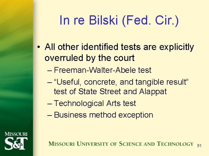 In re Bilski (Fed. Cir. ) • All other identified tests are explicitly overruled