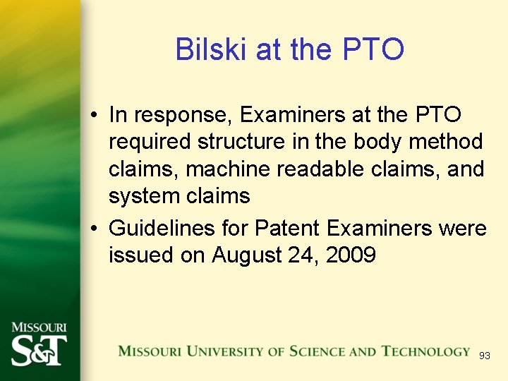 Bilski at the PTO • In response, Examiners at the PTO required structure in