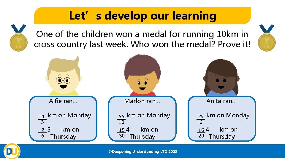 Let’s develop our learning One of the children won a medal for running 10