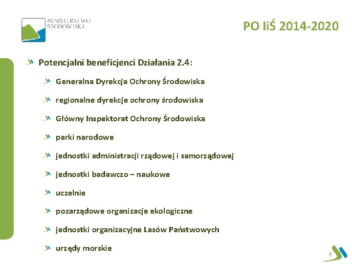 PO IiŚ 2014 -2020 Potencjalni beneficjenci Działania 2. 4: Generalna Dyrekcja Ochrony Środowiska regionalne