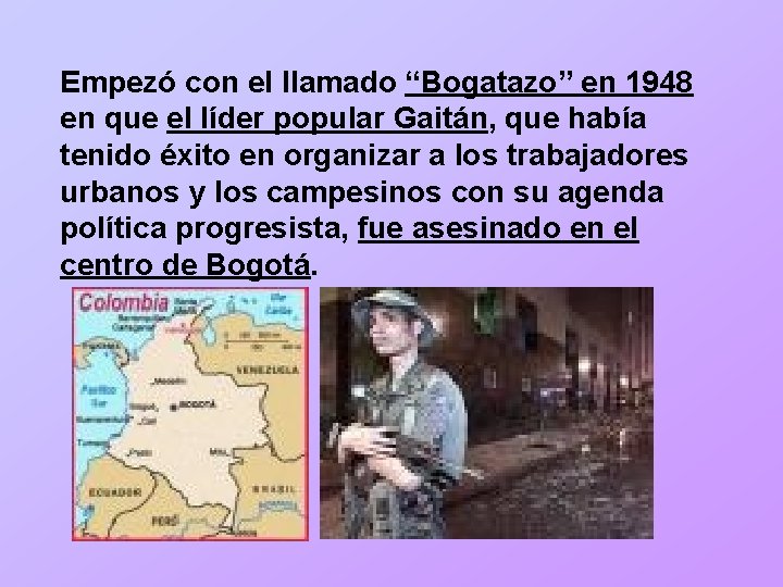 Empezó con el llamado “Bogatazo” en 1948 en que el líder popular Gaitán, que