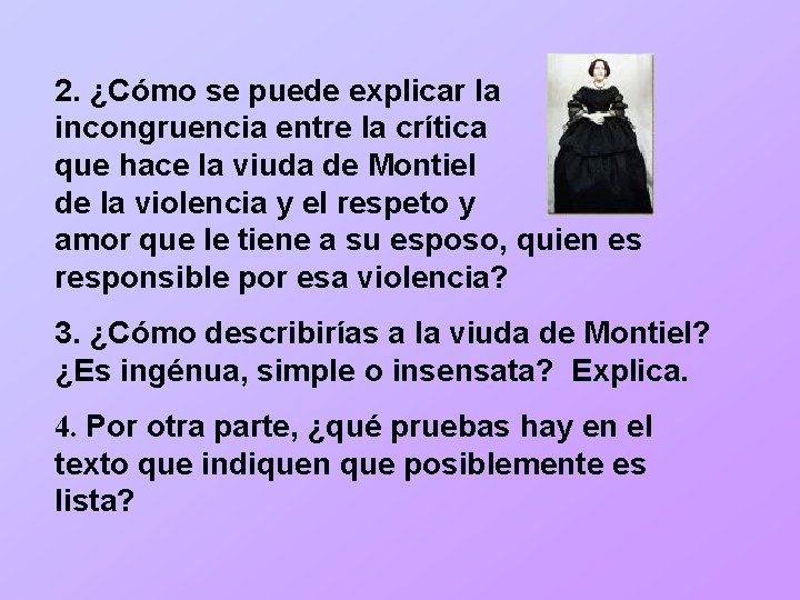 2. ¿Cómo se puede explicar la incongruencia entre la crítica que hace la viuda