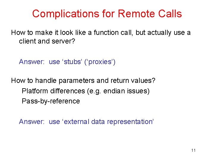 Complications for Remote Calls How to make it look like a function call, but Complications for Remote Calls How to make it look like a function call, but