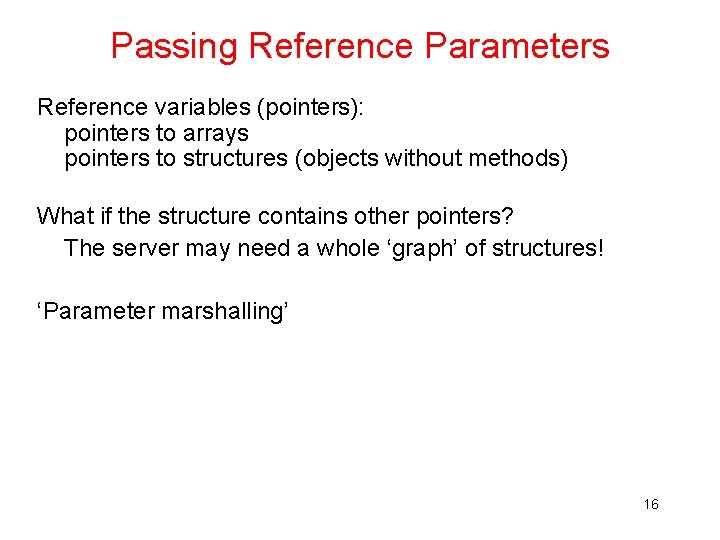 Passing Reference Parameters Reference variables (pointers): pointers to arrays pointers to structures (objects without Passing Reference Parameters Reference variables (pointers): pointers to arrays pointers to structures (objects without