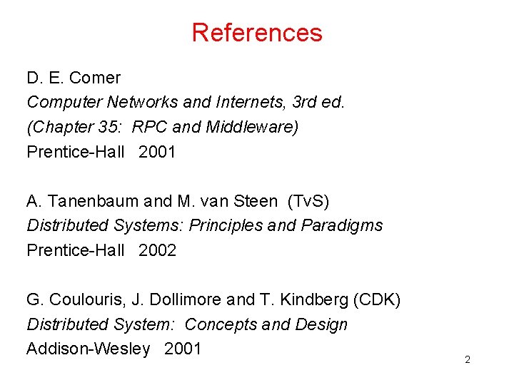 References D. E. Comer Computer Networks and Internets, 3 rd ed. (Chapter 35: RPC References D. E. Comer Computer Networks and Internets, 3 rd ed. (Chapter 35: RPC