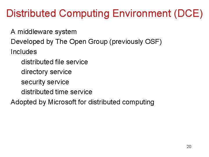 Distributed Computing Environment (DCE) A middleware system Developed by The Open Group (previously OSF) Distributed Computing Environment (DCE) A middleware system Developed by The Open Group (previously OSF)