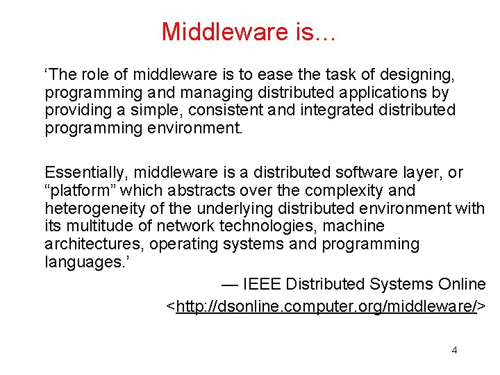 Middleware is… ‘The role of middleware is to ease the task of designing, programming Middleware is… ‘The role of middleware is to ease the task of designing, programming