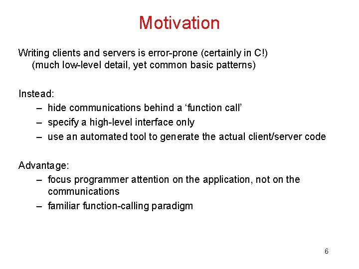 Motivation Writing clients and servers is error-prone (certainly in C!) (much low-level detail, yet Motivation Writing clients and servers is error-prone (certainly in C!) (much low-level detail, yet