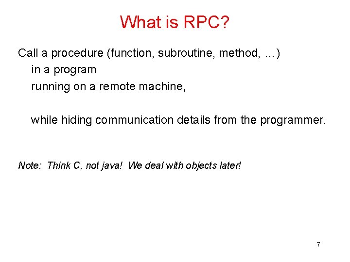 What is RPC? Call a procedure (function, subroutine, method, …) in a program running What is RPC? Call a procedure (function, subroutine, method, …) in a program running
