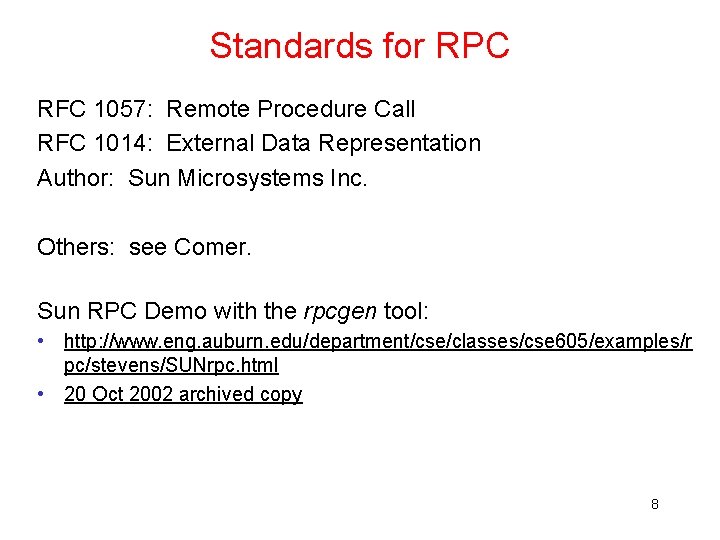 Standards for RPC RFC 1057: Remote Procedure Call RFC 1014: External Data Representation Author: Standards for RPC RFC 1057: Remote Procedure Call RFC 1014: External Data Representation Author: