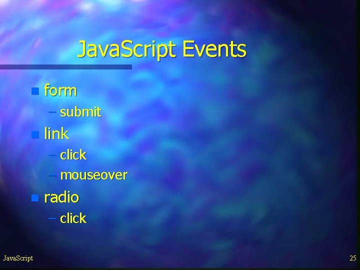 Java. Script Events n form – submit n link – click – mouseover n Java. Script Events n form – submit n link – click – mouseover n