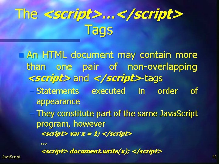 The <script>…</script> Tags n An HTML document may contain more than one pair of The <script>…</script> Tags n An HTML document may contain more than one pair of