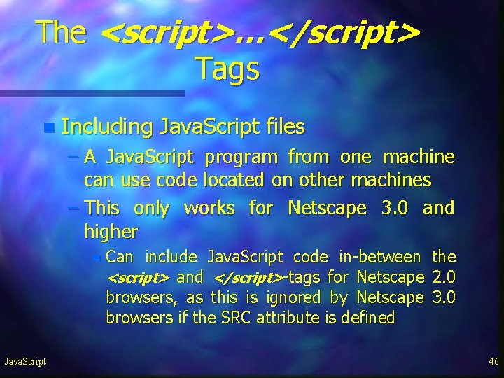 The <script>…</script> Tags n Including Java. Script files – A Java. Script program from The <script>…</script> Tags n Including Java. Script files – A Java. Script program from