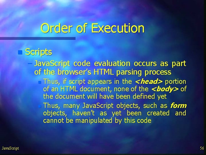 Order of Execution n Scripts – Java. Script code evaluation occurs as part of Order of Execution n Scripts – Java. Script code evaluation occurs as part of